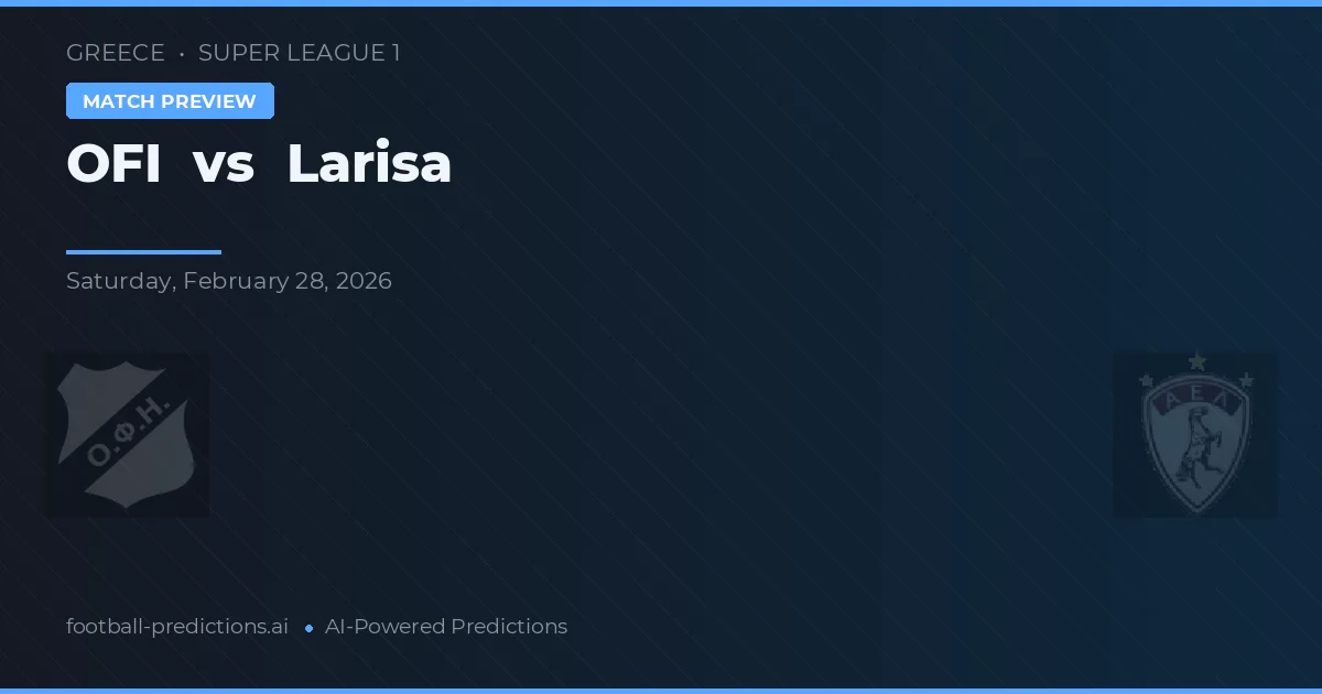 OFI vs Larisa — matchtips och förhandstitt