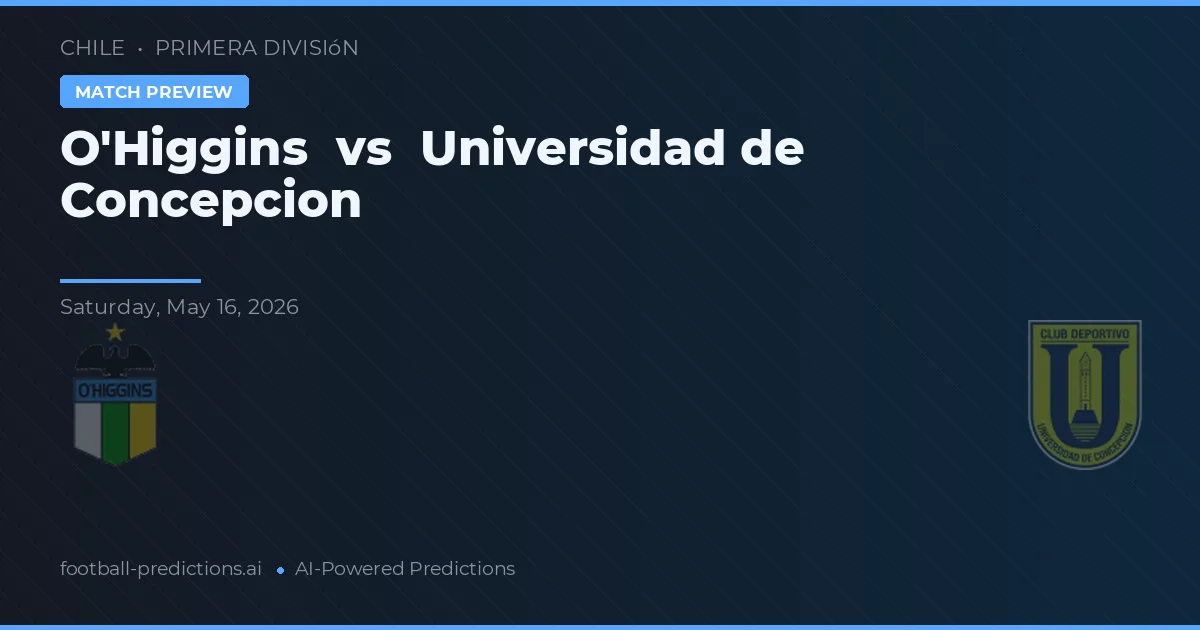 O'Higgins vs Universidad de Concepción — matchtips och förhandstitt