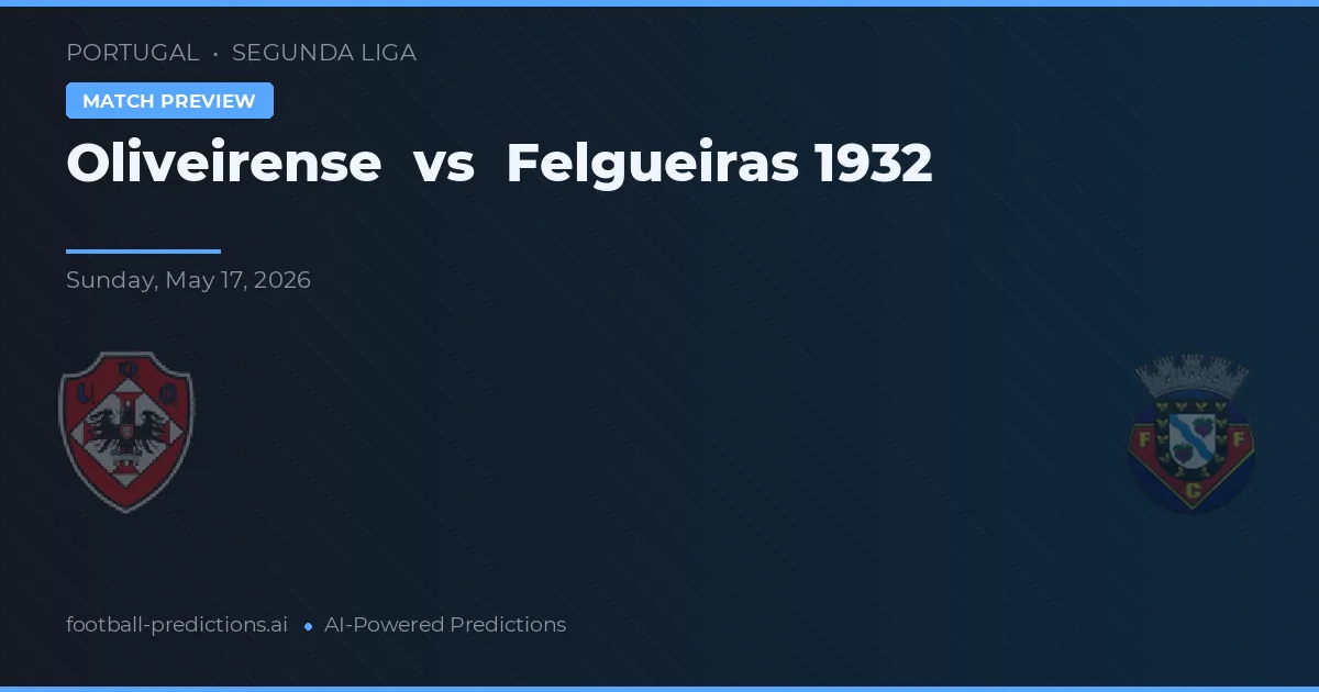 Oliveirense vs Felgueiras 1932 — matchtips och förhandstitt