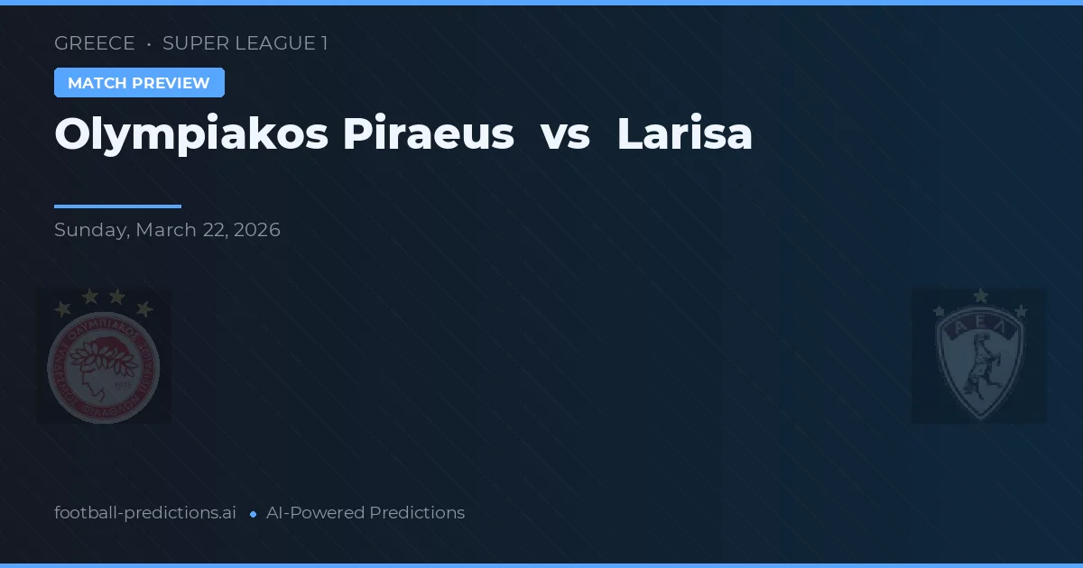 Olympiakos Piraeus vs Larisa — matchtips och förhandstitt