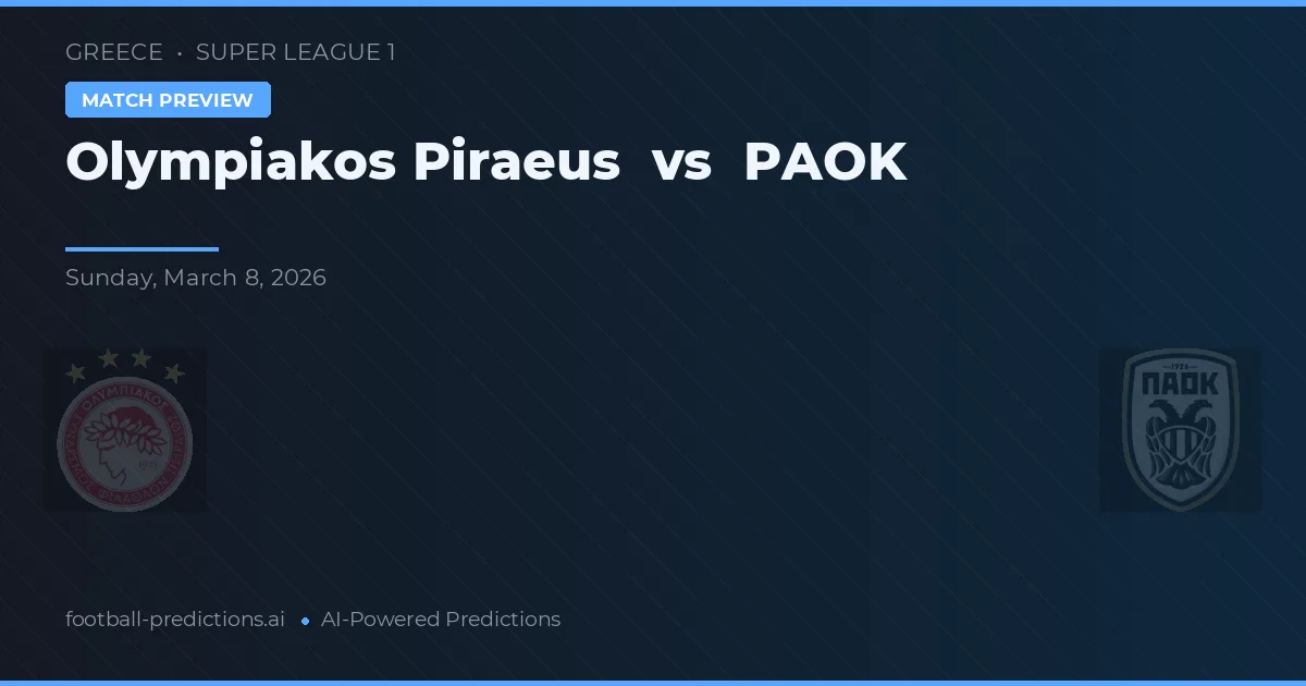Olympiakos Piraeus vs PAOK — matchtips och förhandstitt