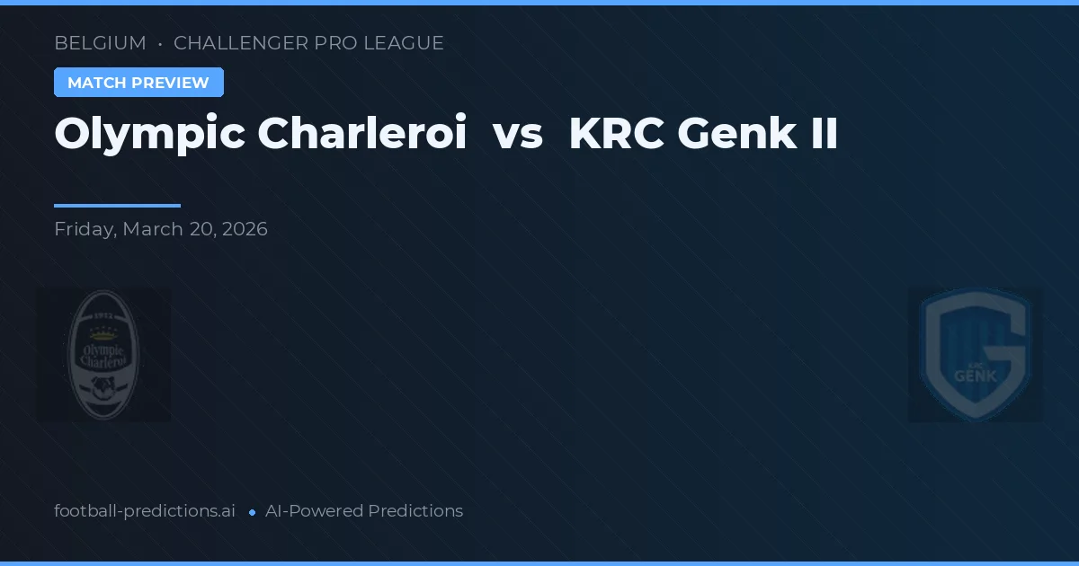 Olympic Charleroi vs KRC Genk II — matchtips och förhandstitt