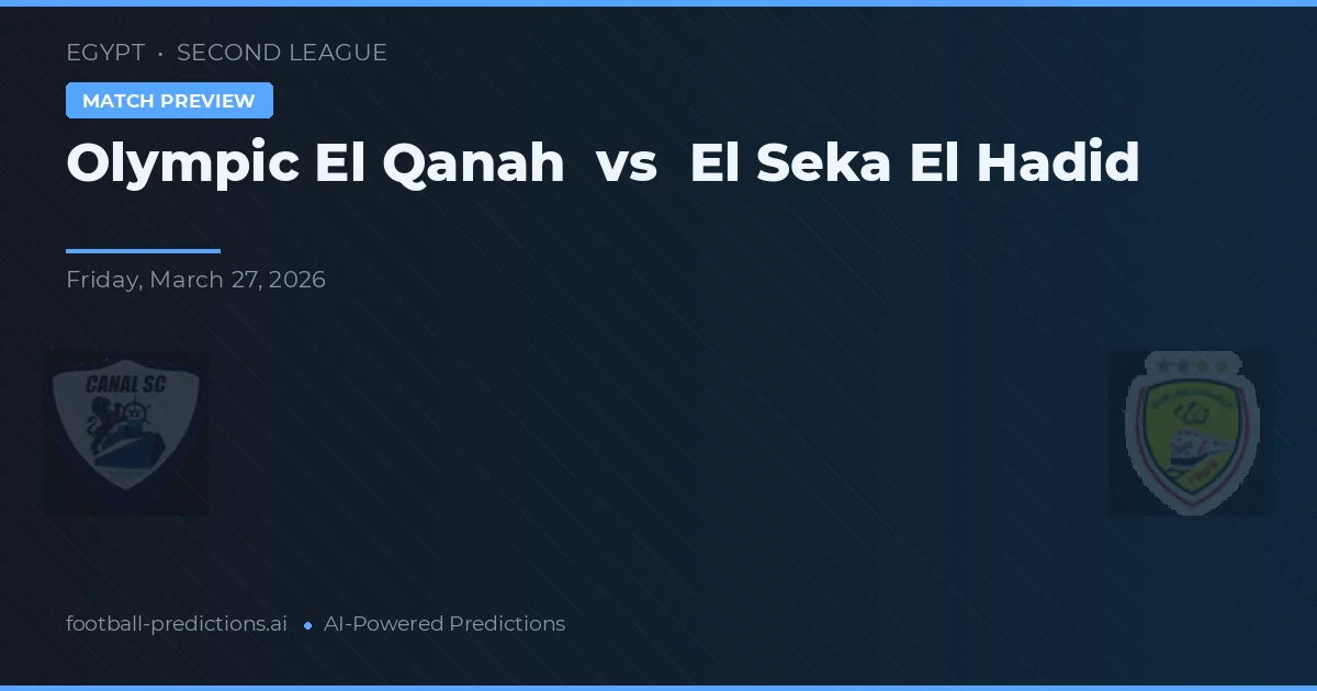 Olympic El Qanah vs El Seka El Hadid — matchtips och förhandstitt