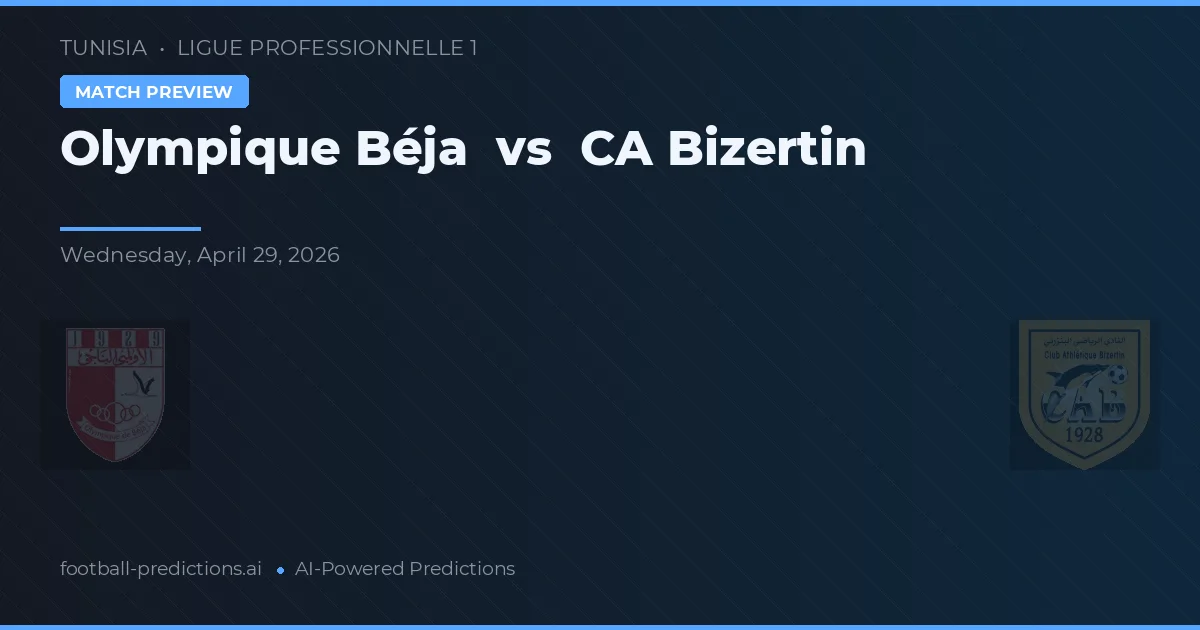 Olympique Béja vs CA Bizerte — matchtips och förhandstitt