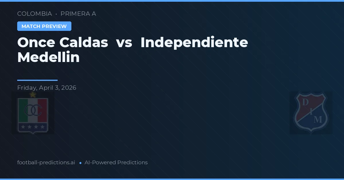 Once Caldas vs Independiente Medellín — matchtips och förhandstitt