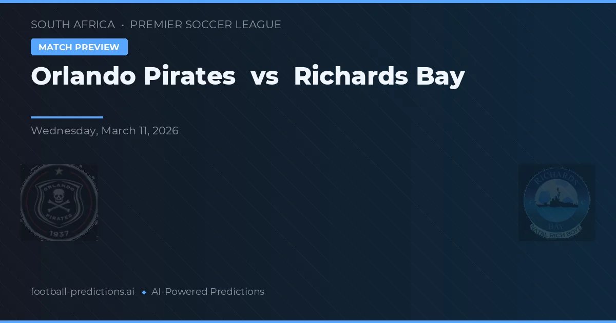 Orlando Pirates vs Richards Bay — matchtips och förhandstitt