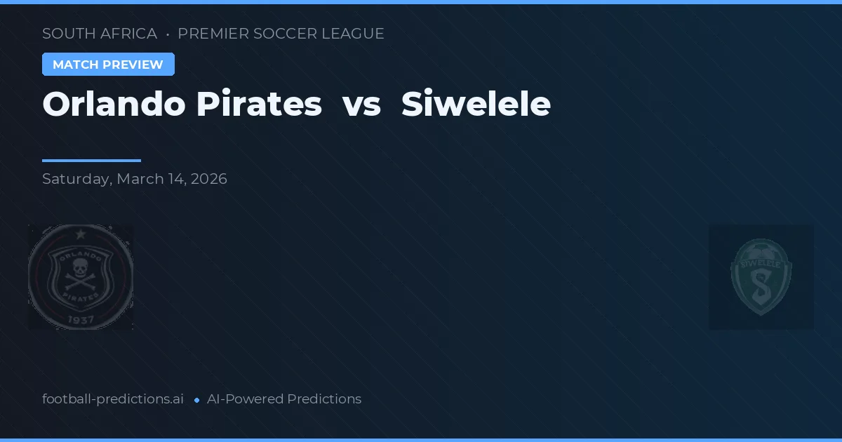 Orlando Pirates vs Siwelele — matchtips och förhandstitt