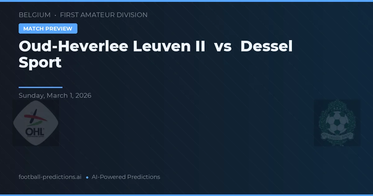 Oud-Heverlee Leuven II vs Dessel Sport — matchtips och förhandstitt