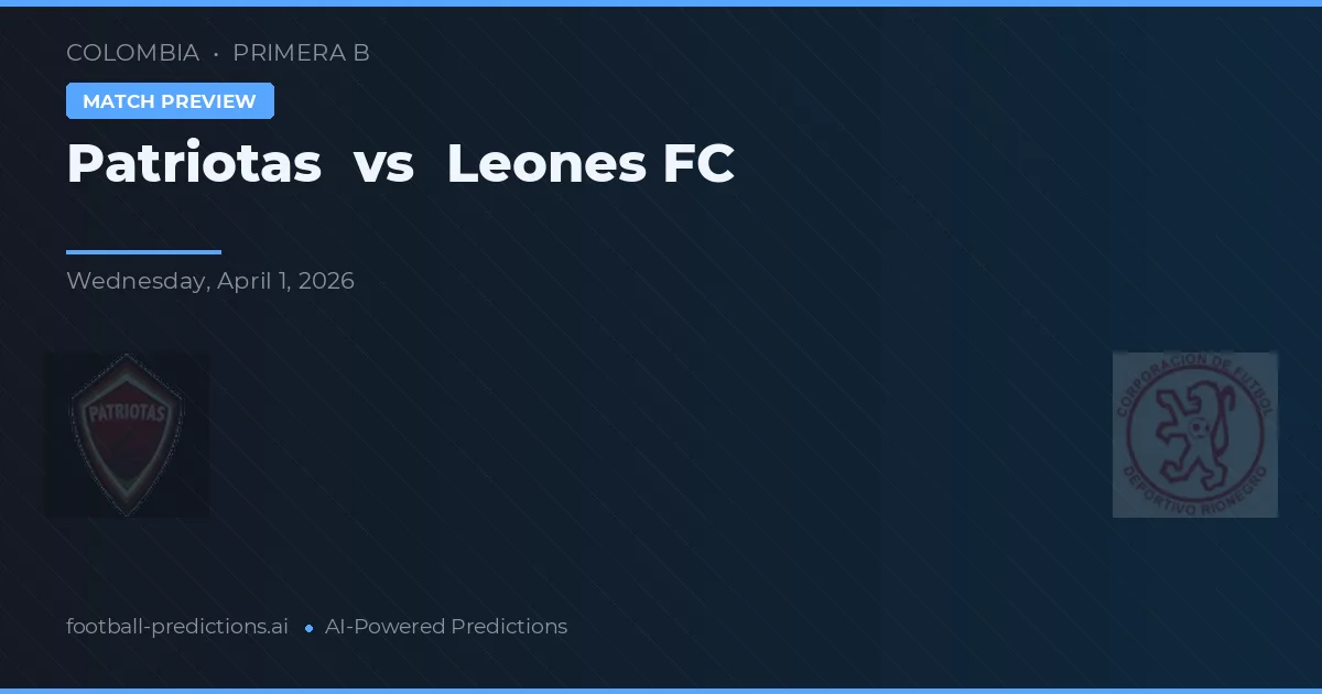 Patriotas vs Leones FC — matchtips och förhandstitt