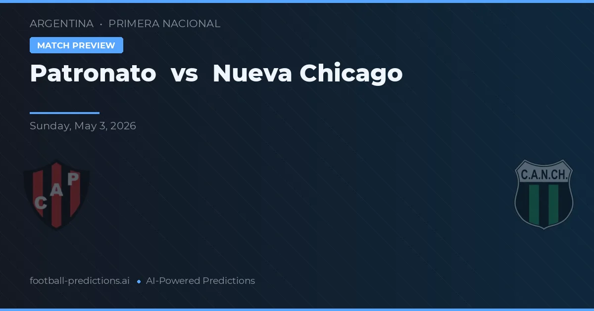 Patronato vs Nueva Chicago preview
