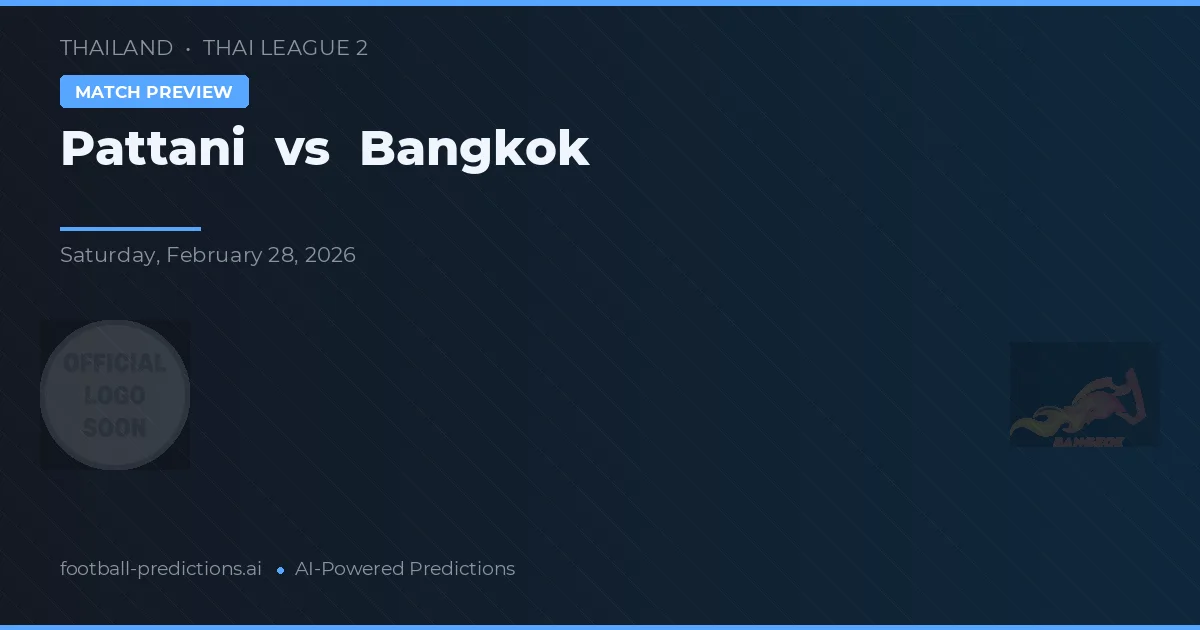 Pattani vs Bangkok — matchtips och förhandstitt