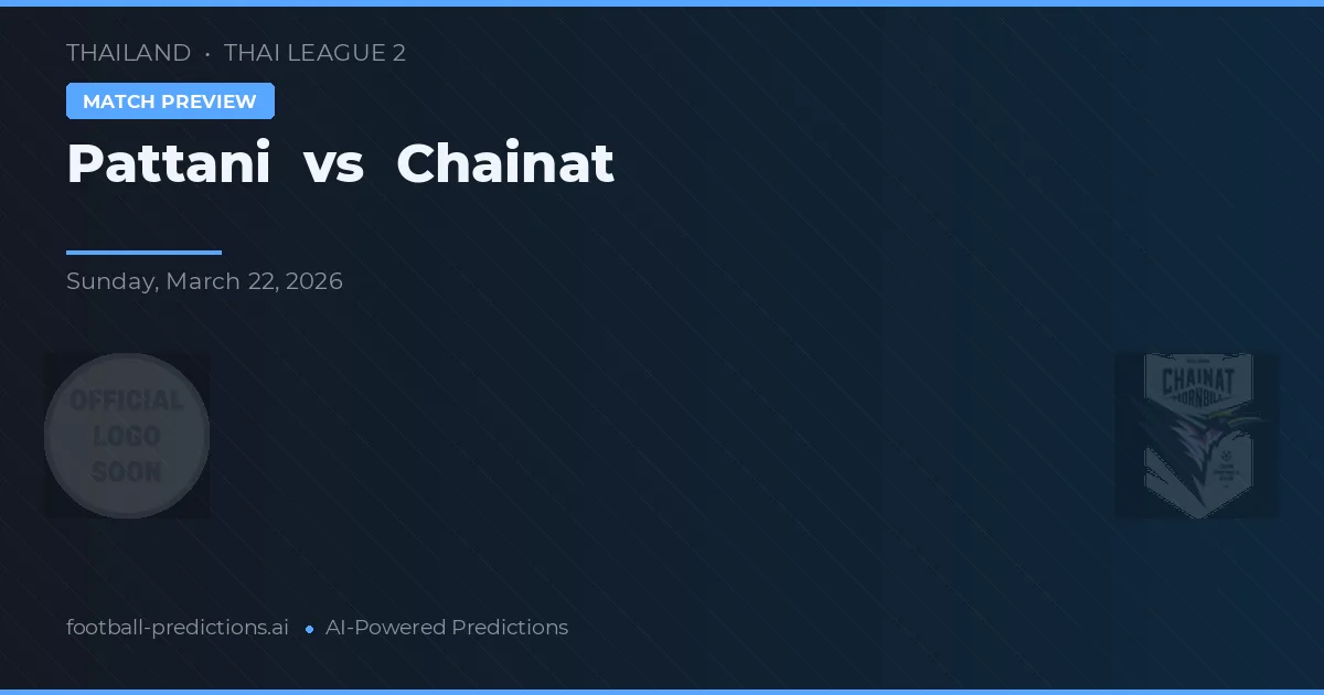 Pattani vs Chainat — matchtips och förhandstitt
