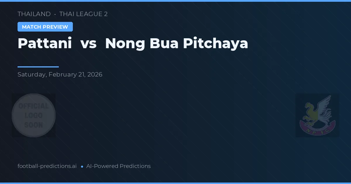 Pattani vs Nong Bua Pitchaya — matchtips och förhandstitt