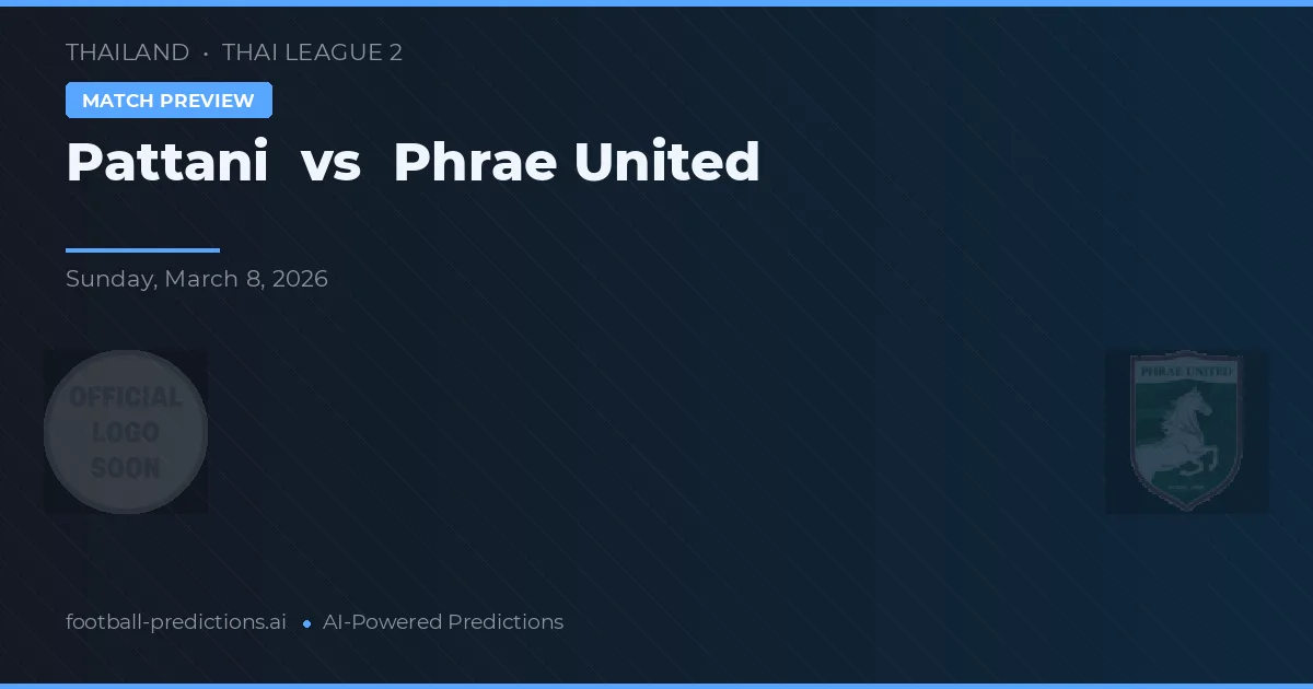 Pattani vs Phrae United — matchtips och förhandstitt