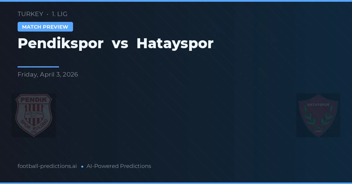 Pendikspor vs Hatayspor — matchtips och förhandstitt