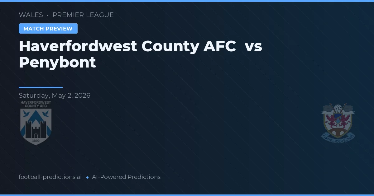 Haverfordwest County AFC vs Penybont — matchtips och förhandstitt