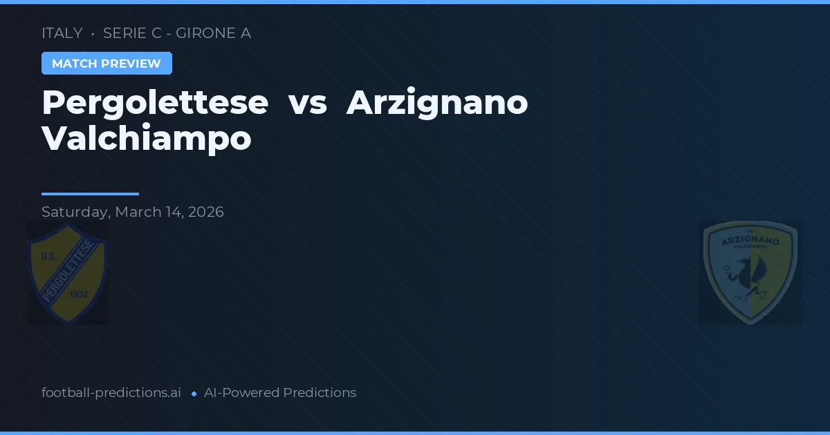 Pergolettese vs Arzignano Valchiampo — matchtips och förhandstitt