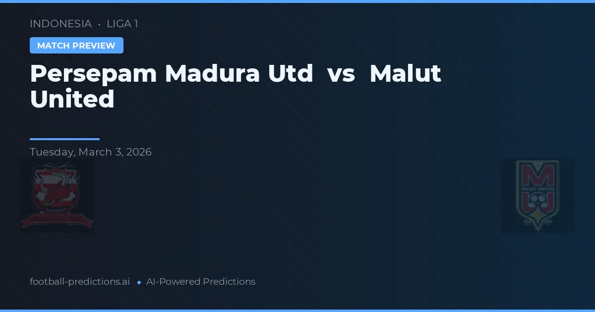 Persepam Madura Utd vs Malut United — matchtips och förhandstitt
