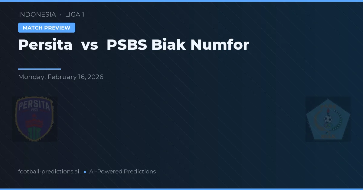 Persita vs PSBS Biak Numfor — matchtips och förhandstitt