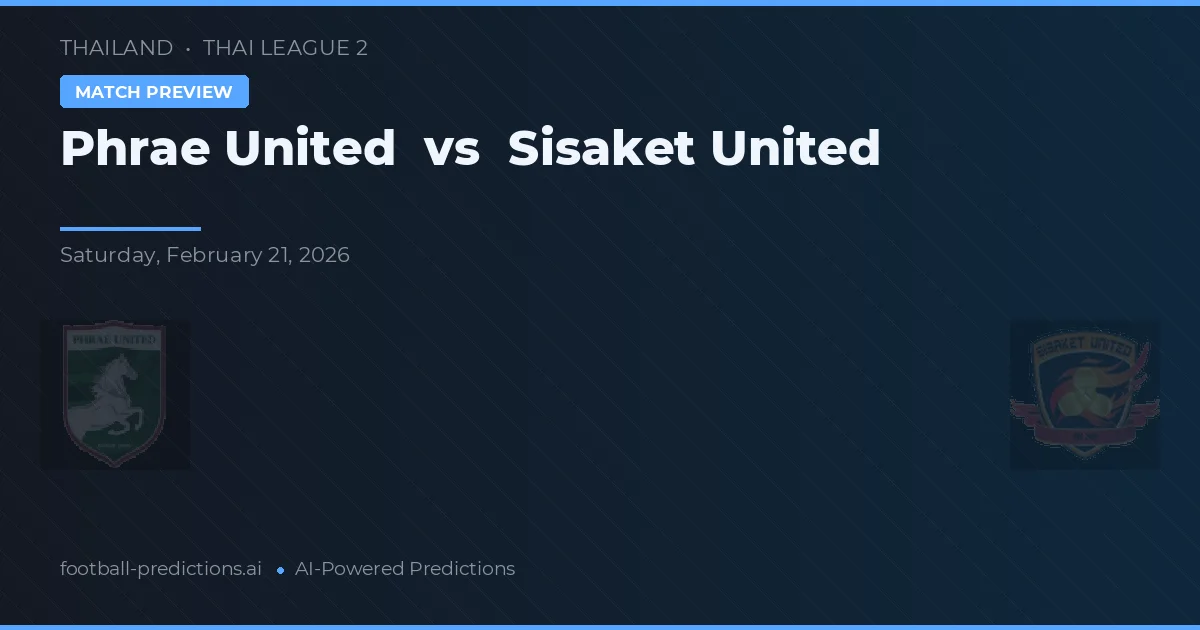 Phrae United vs Sisaket United — matchtips och förhandstitt