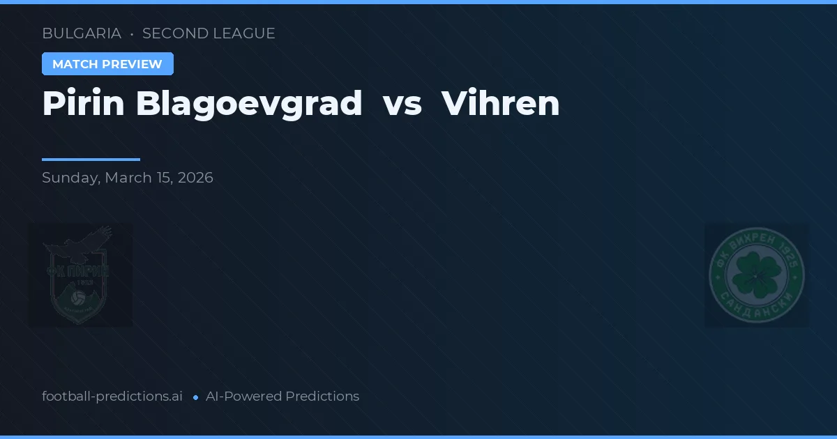 Pirin Blagoevgrad vs Vihren — matchtips och förhandstitt