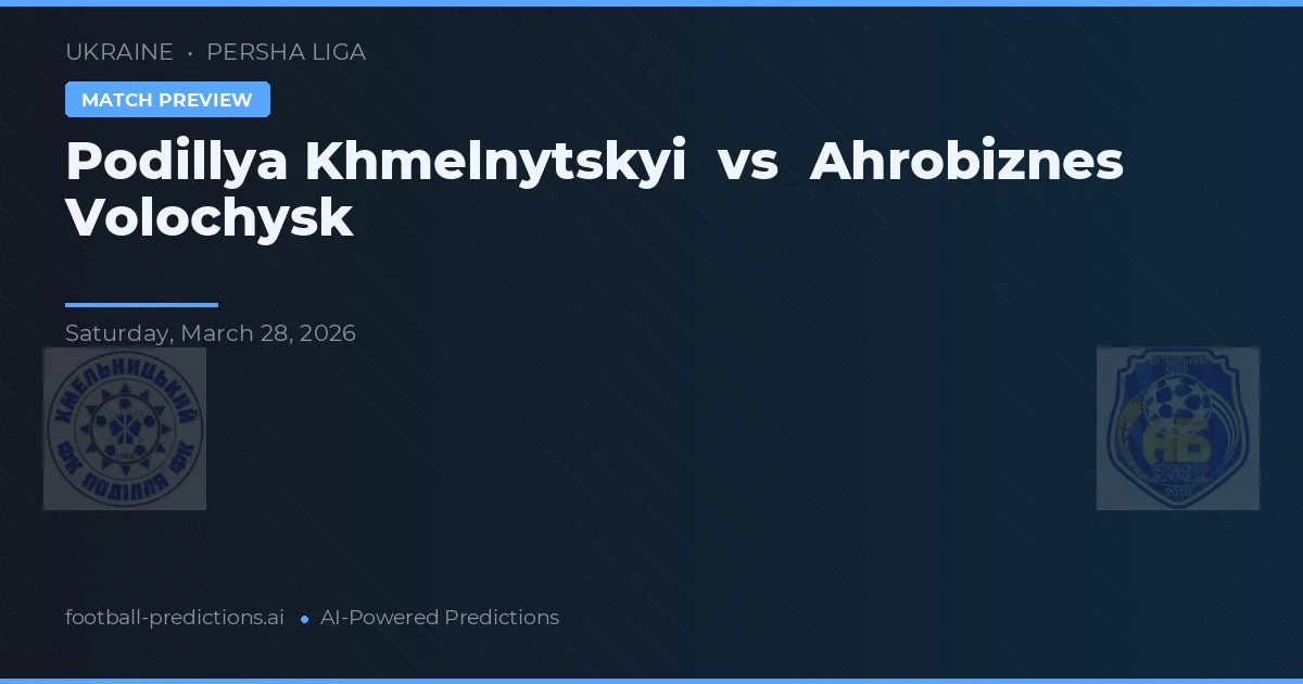 Podillya Khmelnytskyi vs Ahrobiznes Volochysk — matchtips och förhandstitt