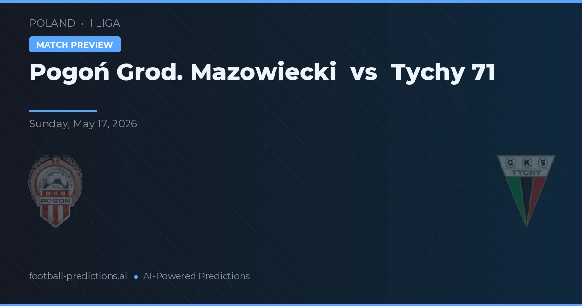 Pogoń Grod. Mazowiecki vs Tychy 71 — matchtips och förhandstitt
