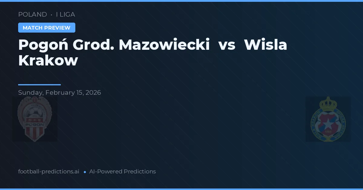 Pogoń Grod. Mazowiecki vs Wisła Kraków — matchtips och förhandstitt