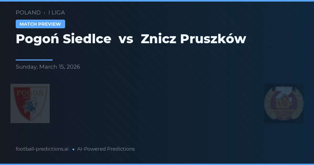 Pogoń Siedlce vs Znicz Pruszków — matchtips och förhandstitt