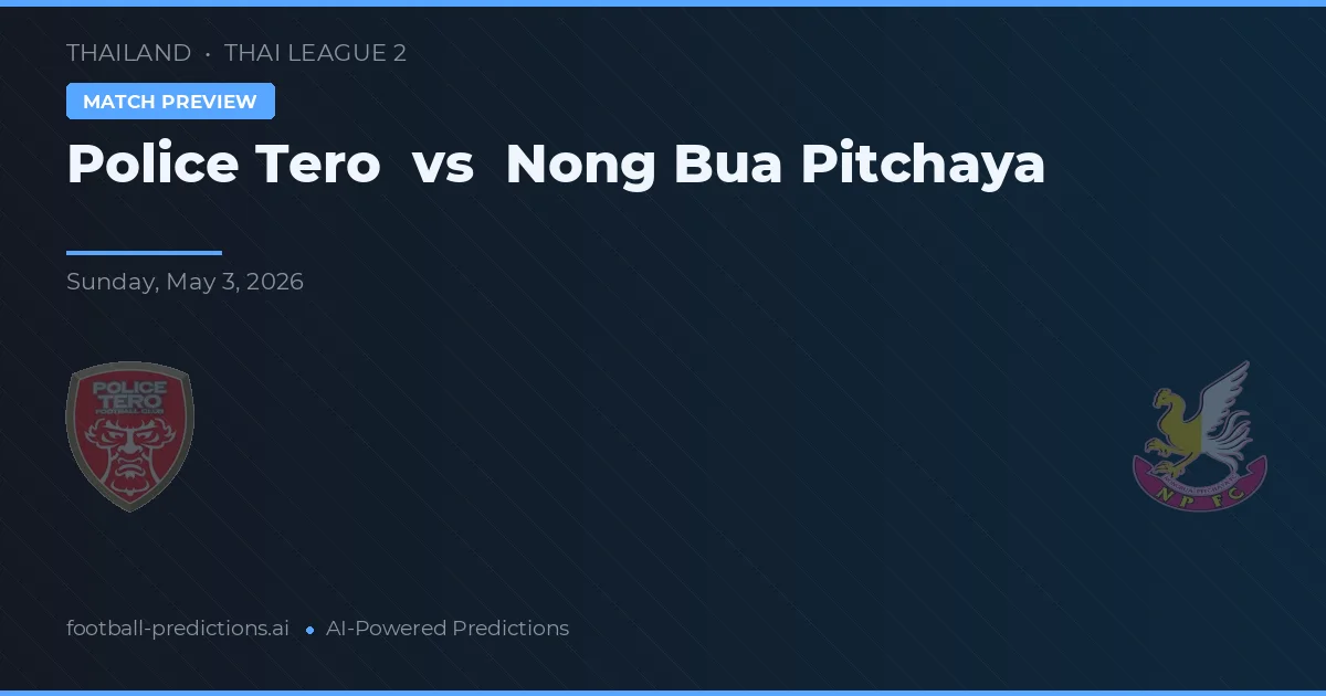 Police Tero vs Nong Bua Pitchaya — matchtips och förhandstitt
