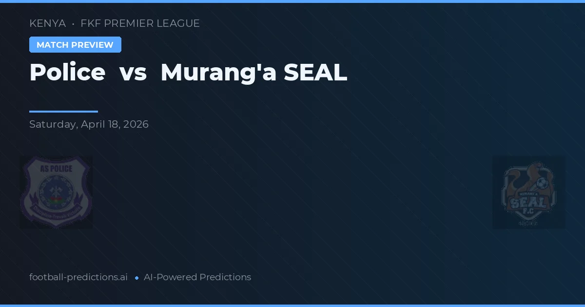 Polis vs Murang'a SEAL — matchtips och förhandstitt