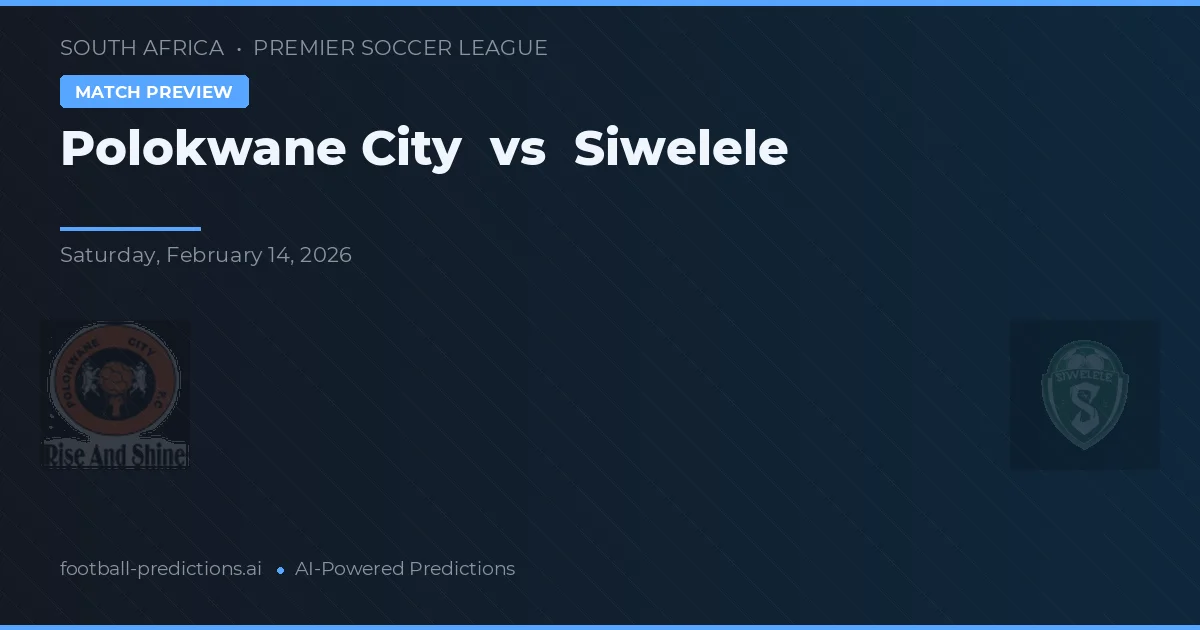 Polokwane City vs Siwelele — matchtips och förhandstitt