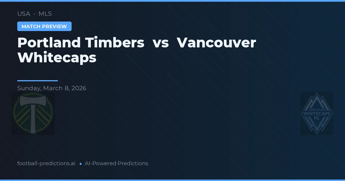 Portland Timbers vs Vancouver Whitecaps — matchtips och förhandstitt