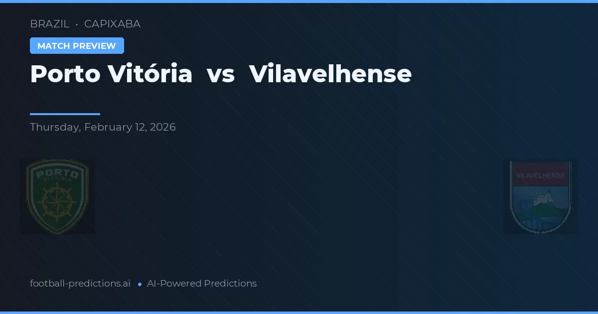 Porto Vitória vs Vilavelhense — matchtips och förhandstitt