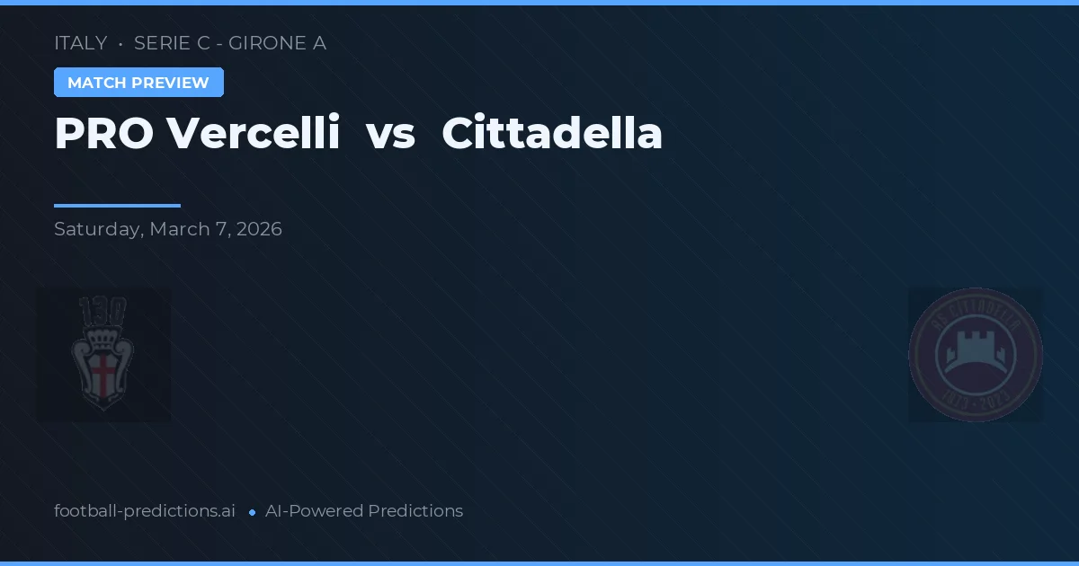 PRO Vercelli vs Cittadella — matchtips och förhandstitt