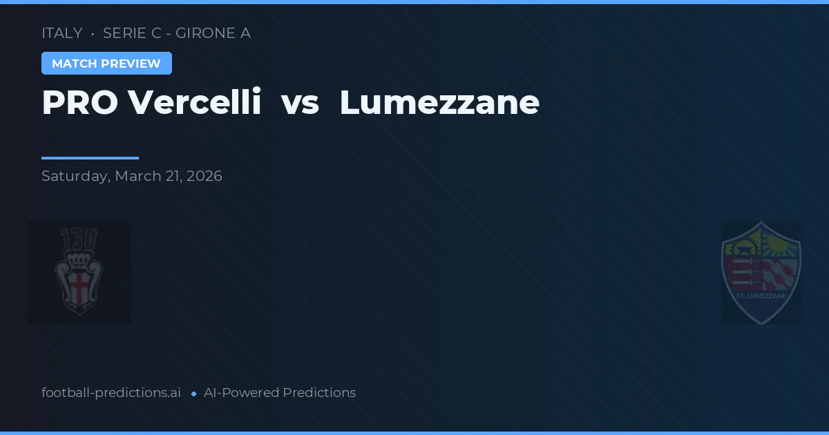 PRO Vercelli vs Lumezzane — matchtips och förhandstitt