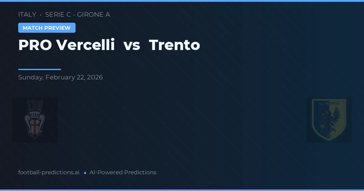 PRO Vercelli vs Trento — matchtips och förhandstitt