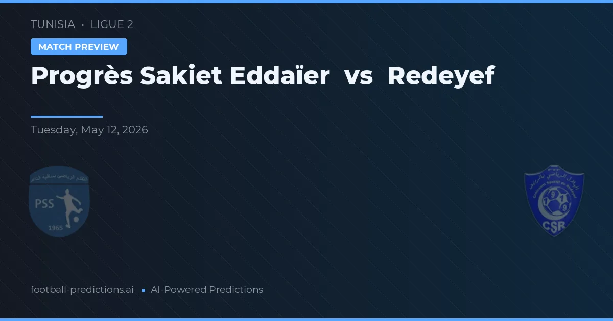 Progrès Sakiet Eddaïer vs Redeyef — matchtips och förhandstitt