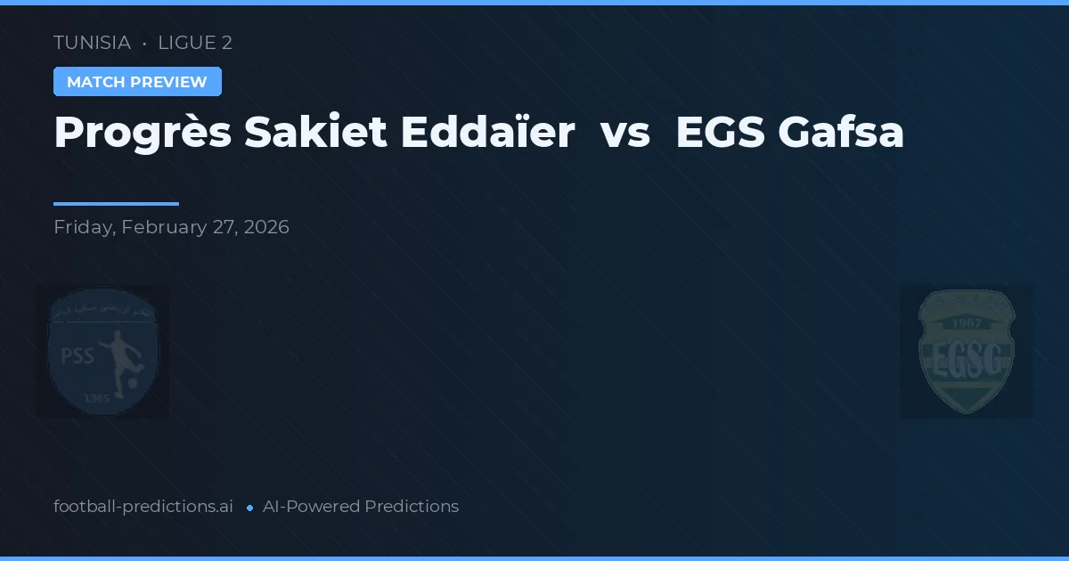 Progrès Sakiet Eddaïer vs EGS Gafsa — matchtips och förhandstitt