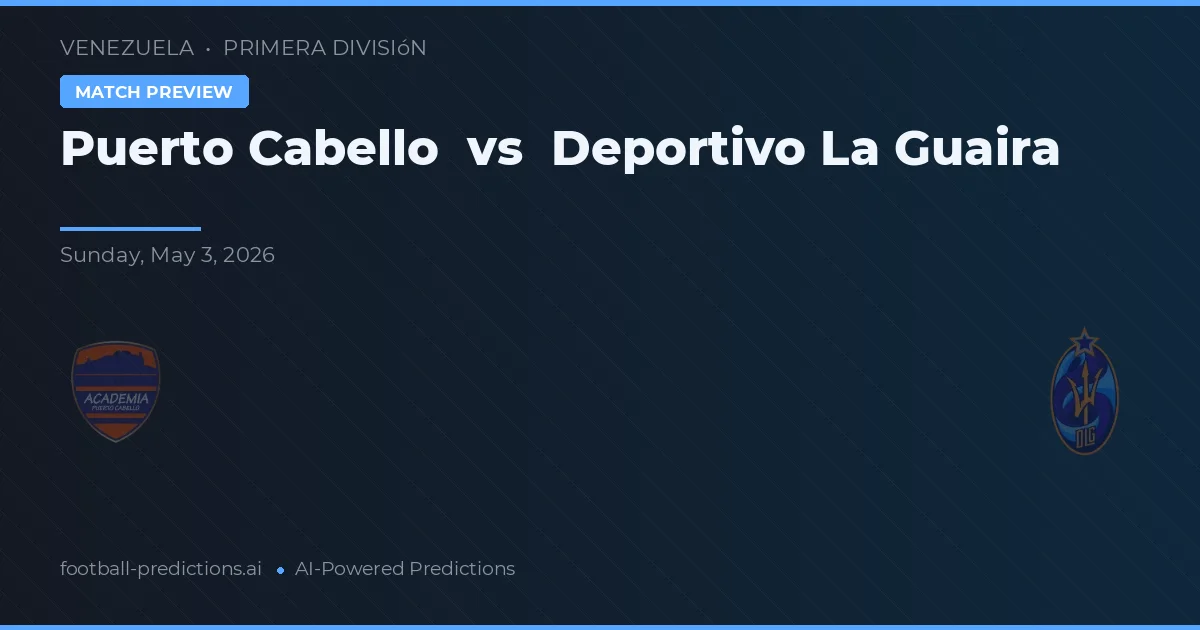 Puerto Cabello vs Deportivo La Guaira — matchtips och förhandstitt