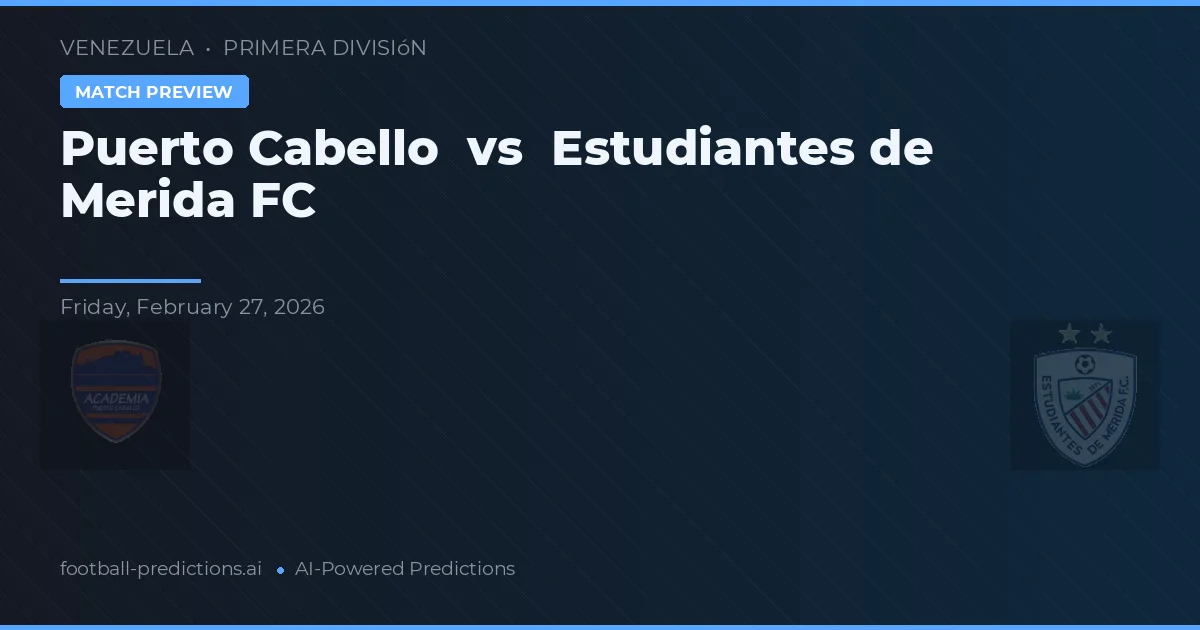 Puerto Cabello vs Estudiantes de Mérida — matchtips och förhandstitt