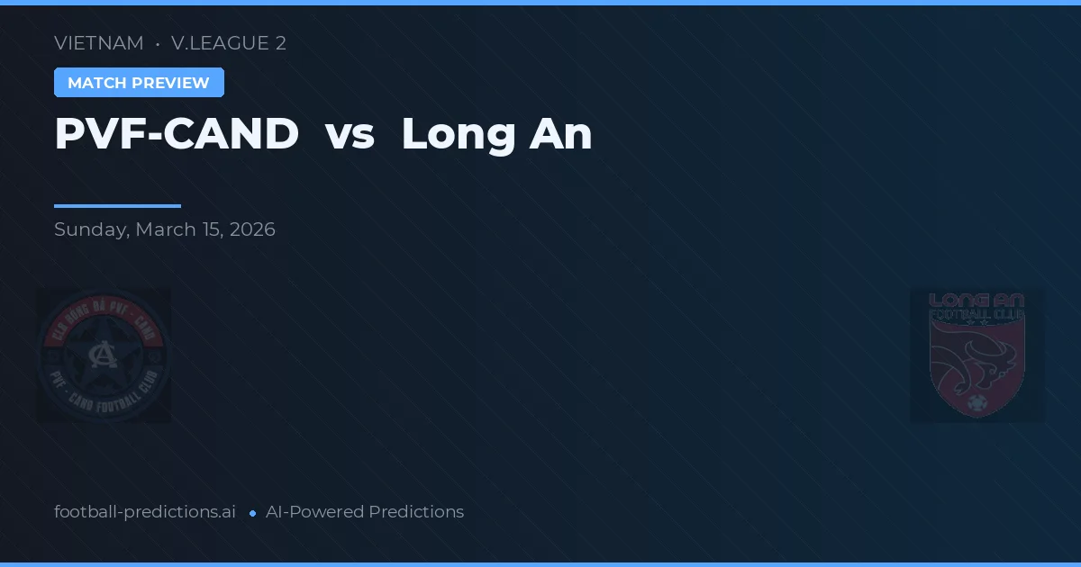 PVF-CAND vs Long An — matchtips och förhandstitt