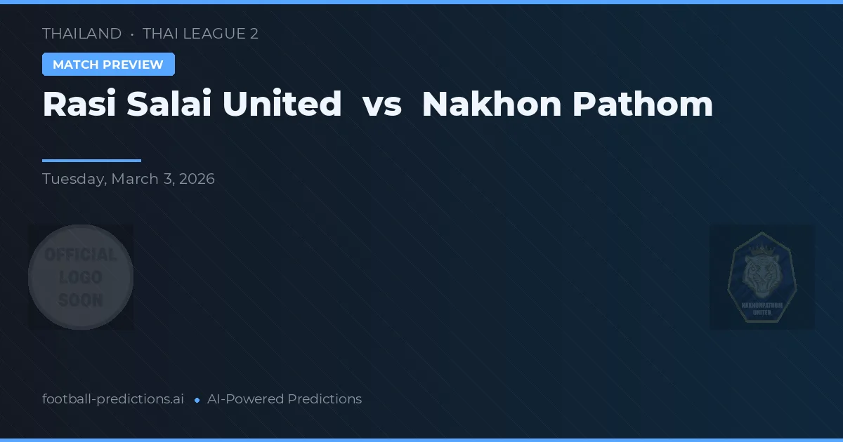 Rasi Salai United vs Nakhon Pathom — matchtips och förhandstitt