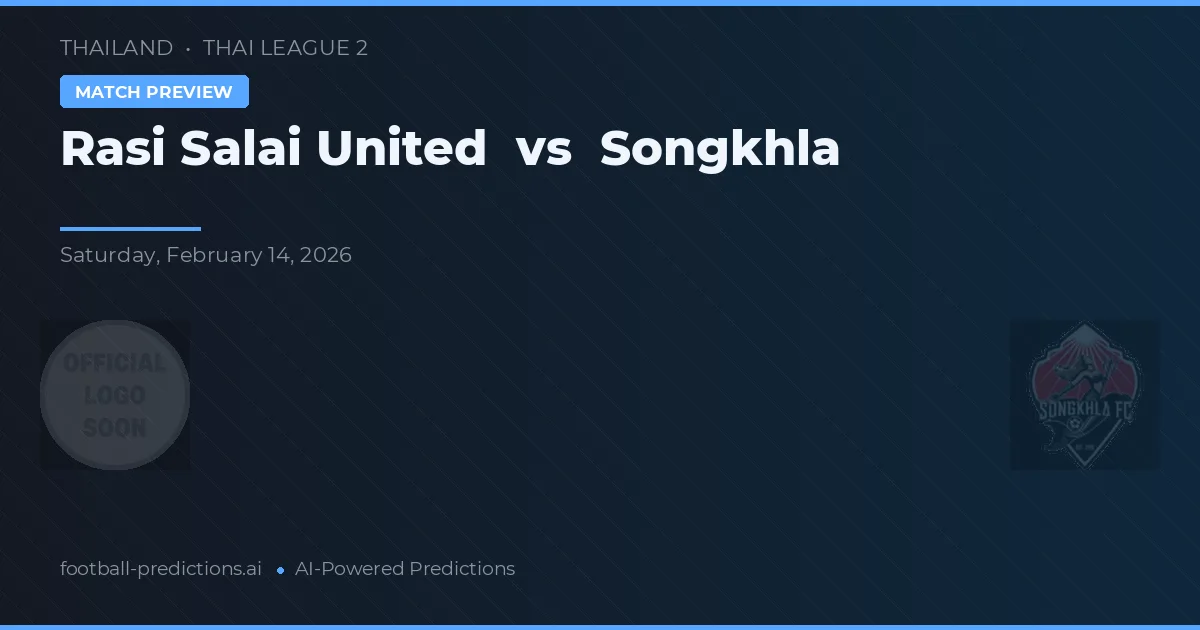Rasi Salai United vs Songkhla — matchtips och förhandstitt