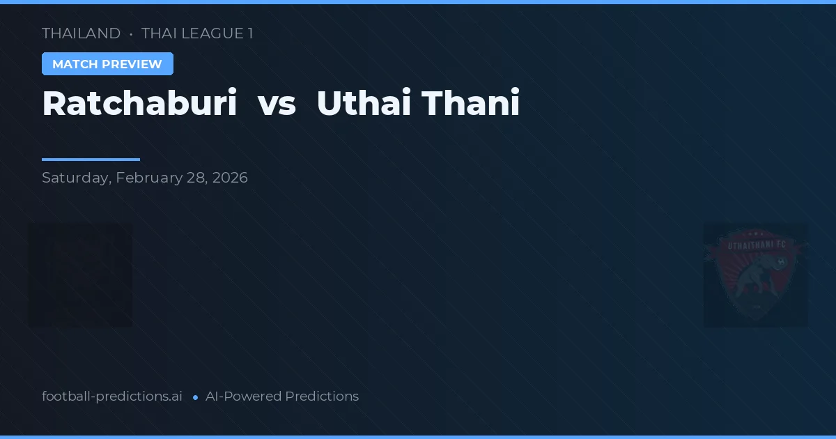 Ratchaburi vs Uthai Thani — matchtips och förhandstitt
