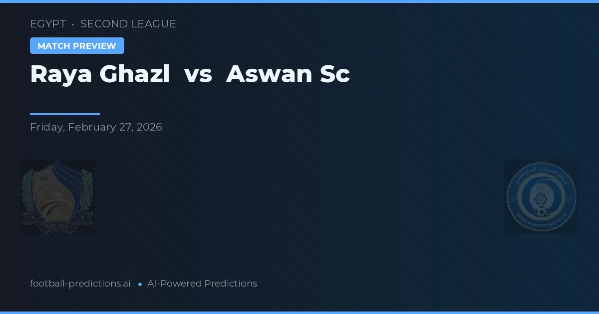 Raya Ghazl vs Aswan SC — matchtips och förhandstitt