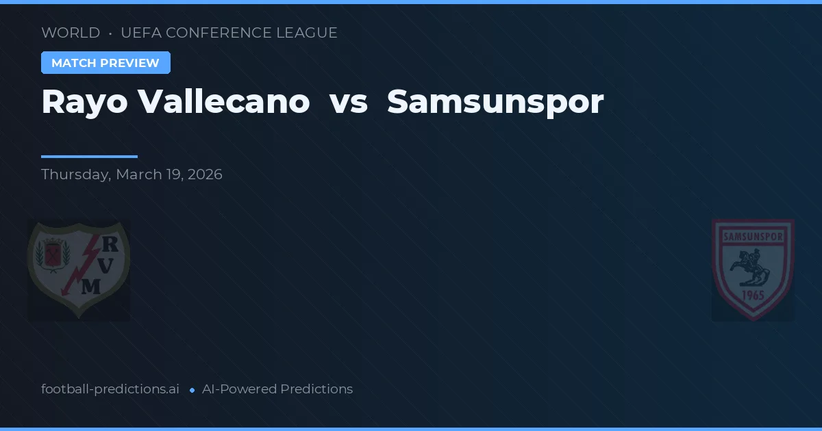 Rayo Vallecano vs Samsunspor — matchtips och förhandstitt