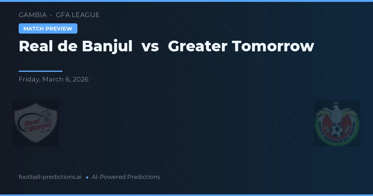 Real de Banjul vs Greater Tomorrow — matchtips och förhandstitt