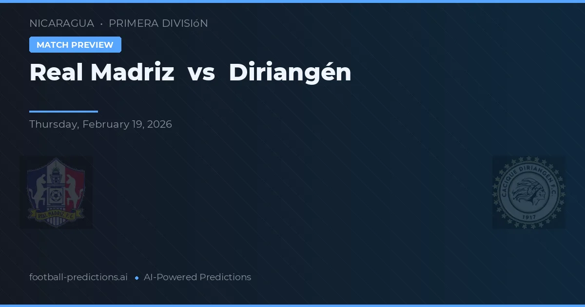 Real Madriz vs Diriangén — matchtips och förhandstitt