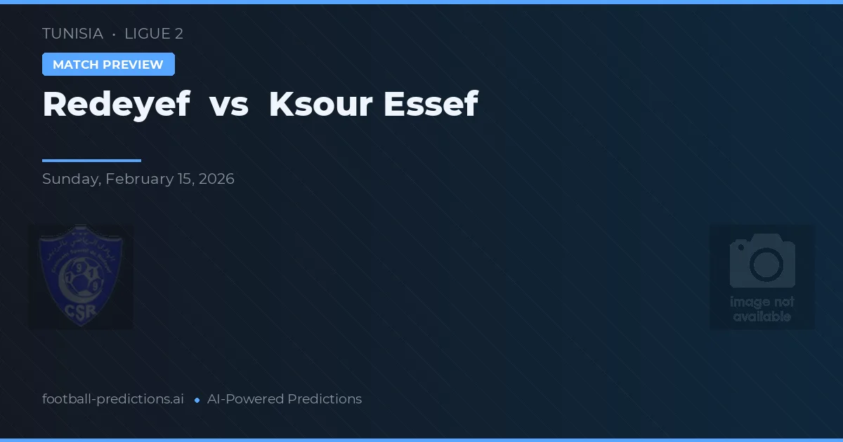 Redeyef vs Ksour Essef — matchtips och förhandstitt